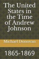 The United States in the Time of Andrew Johnson