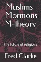 Muslims Mormons M-Theory