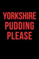 Yorkshire Pudding Please