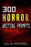 300 Horror Writing Prompts