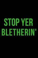 Stop Yer Bletherin'