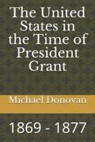 The United States in the Time of President Grant
