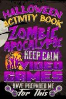 Halloween Activity Book Zombie Apocalypse Keep Calm Video Games Have Prepared Me For This