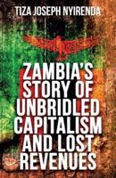 Zambia's Story of Unbridled Capitalism and Lost Revenues