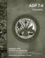 Army Doctrine Publication ADP 7-0 Training August 2018