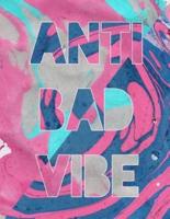 Anti Bad Vibe