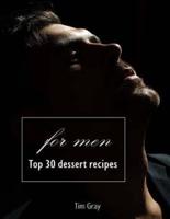 TOP 30 Dessert Recipes - For Men