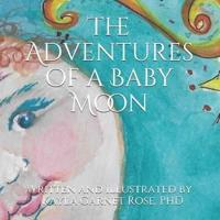 The Adventures of Baby Moon: Written and Illustrated by Nona Kayla
