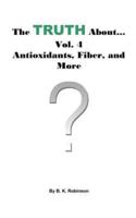 The Truth About... Vol.4 Antioxidants, Fiber and More