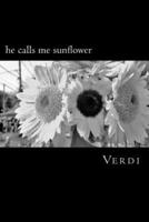 He Calls Me Sunflower