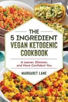 The 5 Ingredient Vegan Ketogenic Cookbook