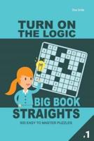 Turn on the Logic Big Book Straights - 500 Easy to Master Puzzles