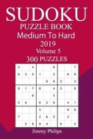 300 Medium to Hard Sudoku Puzzle Book, 2019