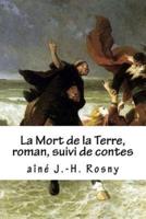 La Mort De La Terre, Roman, Suivi De Contes