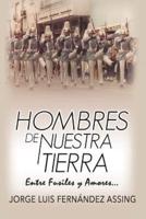 Hombres De Nuestra Tierra...