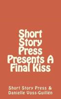 Short Story Press Presents a Final Kiss