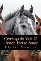 Cowboys Do Vale 12 - Amor, Eterno Amor