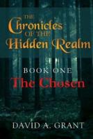 The Chronicles of the Hidden Realm, Book One - The Chosen
