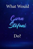 What Would Gwen Stefani Do?