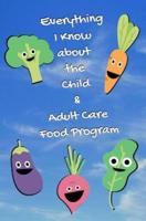 Everything I Know About the Child and Adult Care Food Program