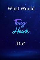 What Would Tony Hawk Do?