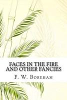 Faces in the Fire and Other Fancies