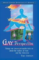 Gay Perspective: Things our [homo]sexuality tells us about the nature of God and the Universe
