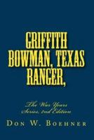Griffith Bowman, Texas Ranger, The War Years Series, Edition 2