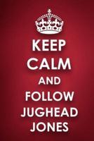 Keep Calm and Follow Jughead Jones
