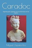 Caradoc: Segunda parte. Jugando con los sentimientos de las mujeres.