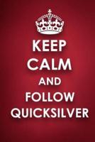 Keep Calm And Follow Quicksilver