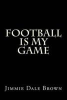 Football Is My Game