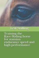 Training the Race/Riding Horse for Stamina Endurance Speed and High Performance