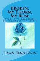 Broken, My Thorn, My Rose