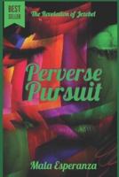 Perverse Pursuit