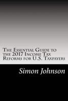 The Essential Guide to the 2017 Income Tax Reforms for U.S. Taxpayers