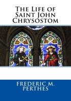 The Life of Saint John Chrysostom