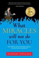 What Miracles Will Not Do for You