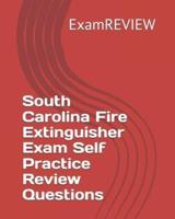 South Carolina Fire Extinguisher Exam Self Practice Review Questions