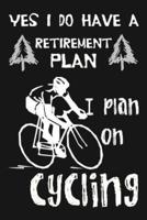 Yes I Do Have a Retirement Plan, I Plan on Cycling