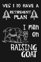 Yes I Do Have a Retirement Plan, I Plan on Raising Goats