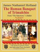 The Roman Banquet of Trimalchio: From "The Satyricon" A Ballet, Full Score and Individual Parts
