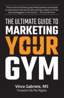 The Ultimate Guide to Marketing Your Gym