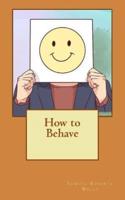 How to Behave