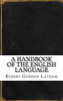 A Handbook of the English Language