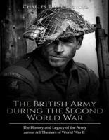 The British Army During the Second World War
