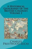 A Historical Geography of the British Colonies Volume 2