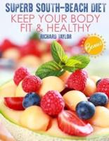 Superb South-Beach Diet. Keep Your Body Fit & Healthy