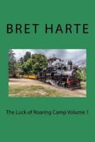 The Luck of Roaring Camp Volume 1