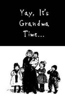 Yay, Its Grandma Time